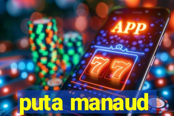 puta manaud